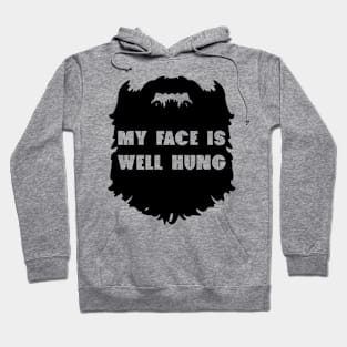 My Face Is Well Hung - Beard Beards Hoodie